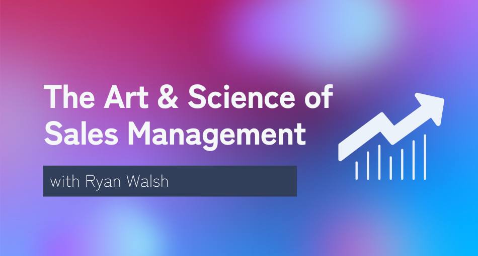The Art and Science of Sales Management with Ryan Walsh from RepVue